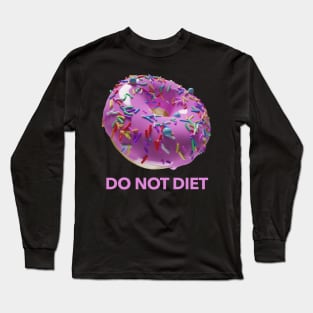 Do Not Diet Long Sleeve T-Shirt